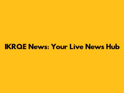 IKRQE News: Your Live News Hub