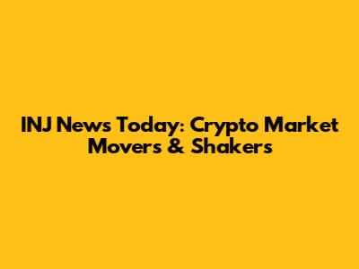 INJ News Today: Crypto Market Movers & Shakers