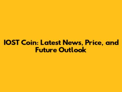 IOST Coin: Latest News, Price, and Future Outlook
