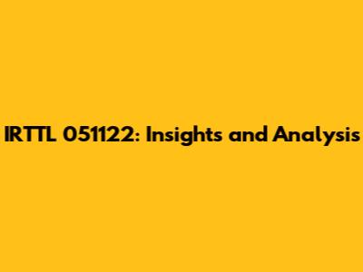 IRTTL 051122: Insights and Analysis