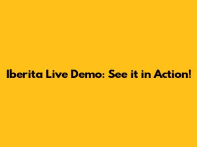 Iberita Live Demo: See it in Action!