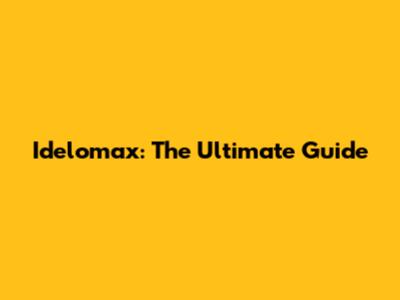 Idelomax: The Ultimate Guide