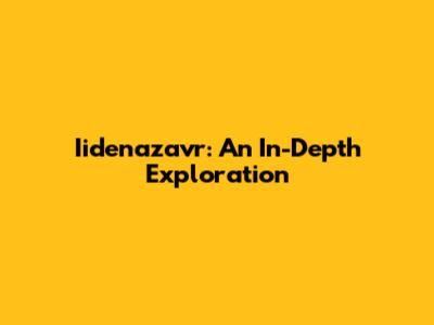 Iidenazavr: An In-Depth Exploration