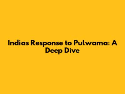 India's Response to Pulwama: A Deep Dive