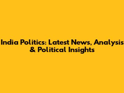 India Politics: Latest News, Analysis & Political Insights