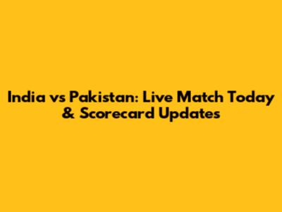 India vs Pakistan: Live Match Today & Scorecard Updates