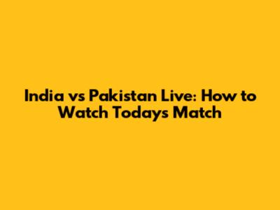 India vs Pakistan Live: How to Watch Today's Match