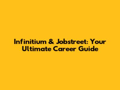 Infinitium & Jobstreet: Your Ultimate Career Guide