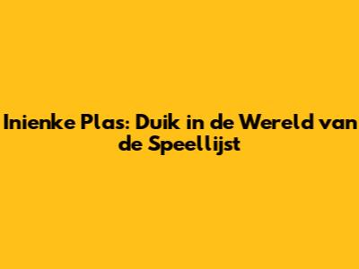 Inienke Plas: Duik in de Wereld van de Speellijst