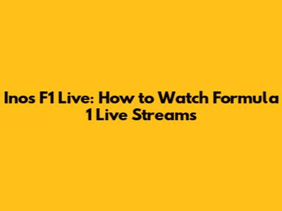 Inos F1 Live: How to Watch Formula 1 Live Streams