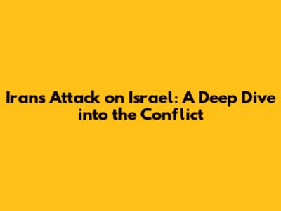Iran's Attack on Israel: A Deep Dive into the Conflict