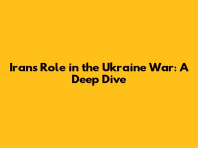 Iran's Role in the Ukraine War: A Deep Dive