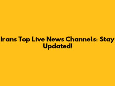 Iran's Top Live News Channels: Stay Updated!