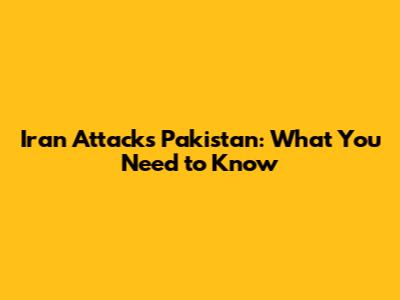Iran Attacks Pakistan: What You Need to Know