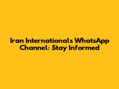 Iran International's WhatsApp Channel: Stay Informed