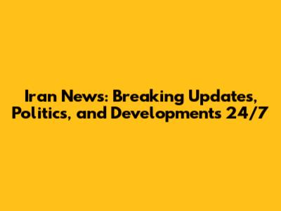 Iran News: Breaking Updates, Politics, and Developments 24/7