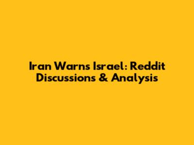 Iran Warns Israel: Reddit Discussions & Analysis