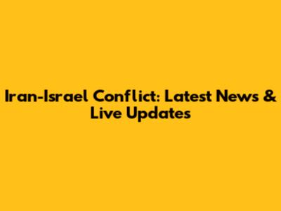 Iran-Israel Conflict: Latest News & Live Updates