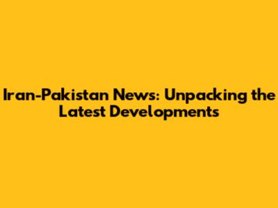 Iran-Pakistan News: Unpacking the Latest Developments