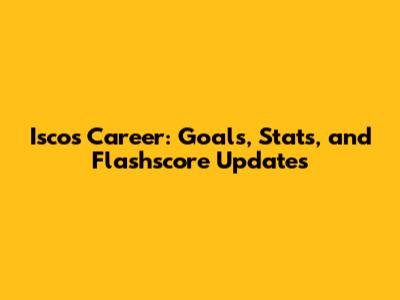 Isco's Career: Goals, Stats, and Flashscore Updates