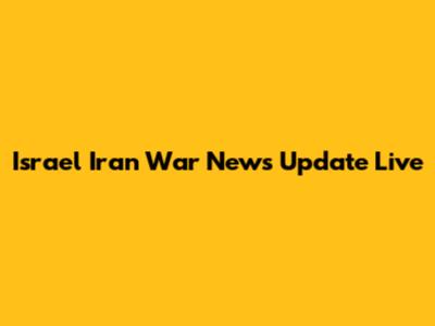 Israel Iran War News Update Live
