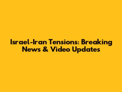Israel-Iran Tensions: Breaking News & Video Updates