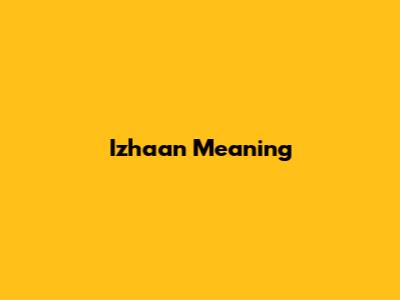 Izhaan Meaning