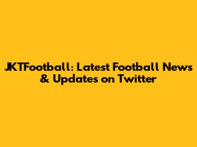 JKTFootball: Latest Football News & Updates on Twitter