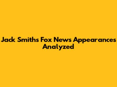 Jack Smith's Fox News Appearances Analyzed