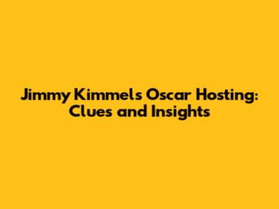 Jimmy Kimmel's Oscar Hosting: Clues and Insights