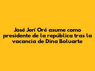 José Jerí Oré asume como presidente de la república tras la vacancia de Dina Boluarte