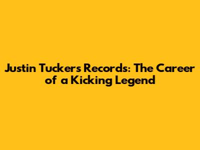 Justin Tucker's Records: The Career of a Kicking Legend