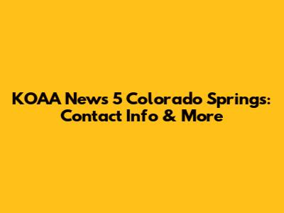 KOAA News 5 Colorado Springs: Contact Info & More
