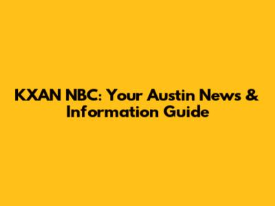 KXAN NBC: Your Austin News & Information Guide