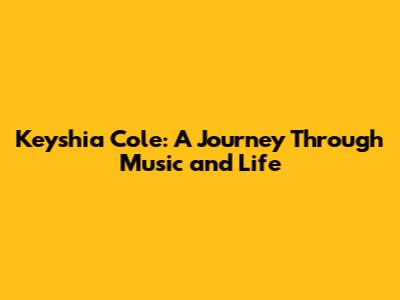Keyshia Cole: A Journey Through Music and Life