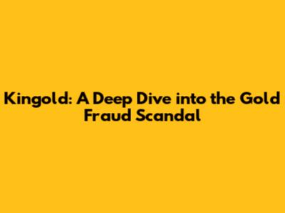 Kingold: A Deep Dive into the Gold Fraud Scandal