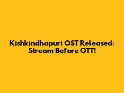 Kishkindhapuri OST Released: Stream Before OTT!