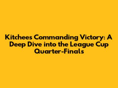 Kitchee's Commanding Victory: A Deep Dive into the League Cup Quarter-Finals