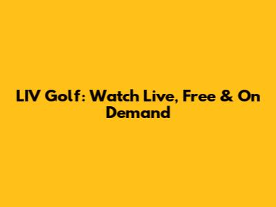 LIV Golf: Watch Live, Free & On Demand