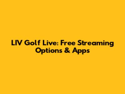LIV Golf Live: Free Streaming Options & Apps