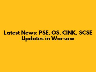 Latest News: PSE, OS, CINK, SCSE Updates in Warsaw