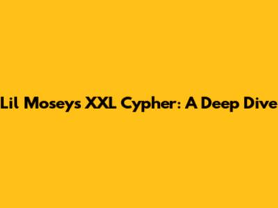 Lil Mosey's XXL Cypher: A Deep Dive