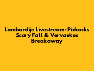 Lombardije Livestream: Pidcock's Scary Fall & Vervaeke's Breakaway