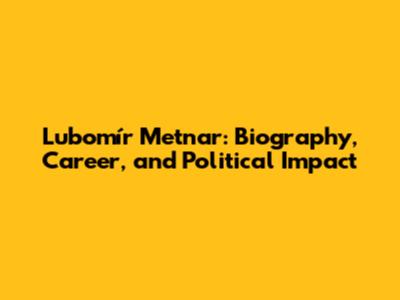 Lubomír Metnar: Biography, Career, and Political Impact