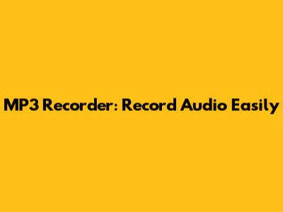 MP3 Recorder: Record Audio Easily
