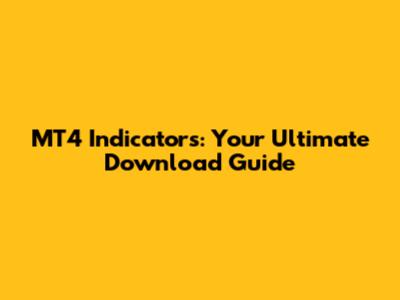MT4 Indicators: Your Ultimate Download Guide