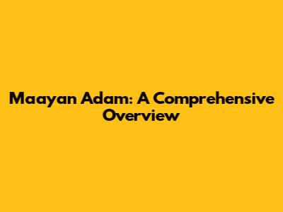 Maayan Adam: A Comprehensive Overview