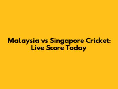 Malaysia vs Singapore Cricket: Live Score Today