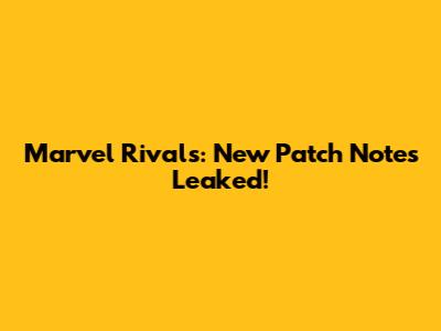 Marvel Rivals: New Patch Notes Leaked!