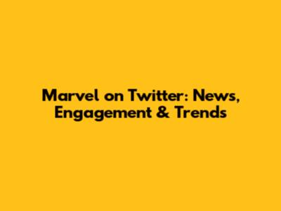 Marvel on Twitter: News, Engagement & Trends